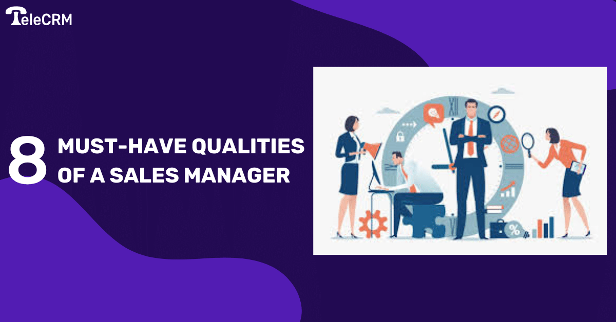 8 must-have qualities of a Sales Manager