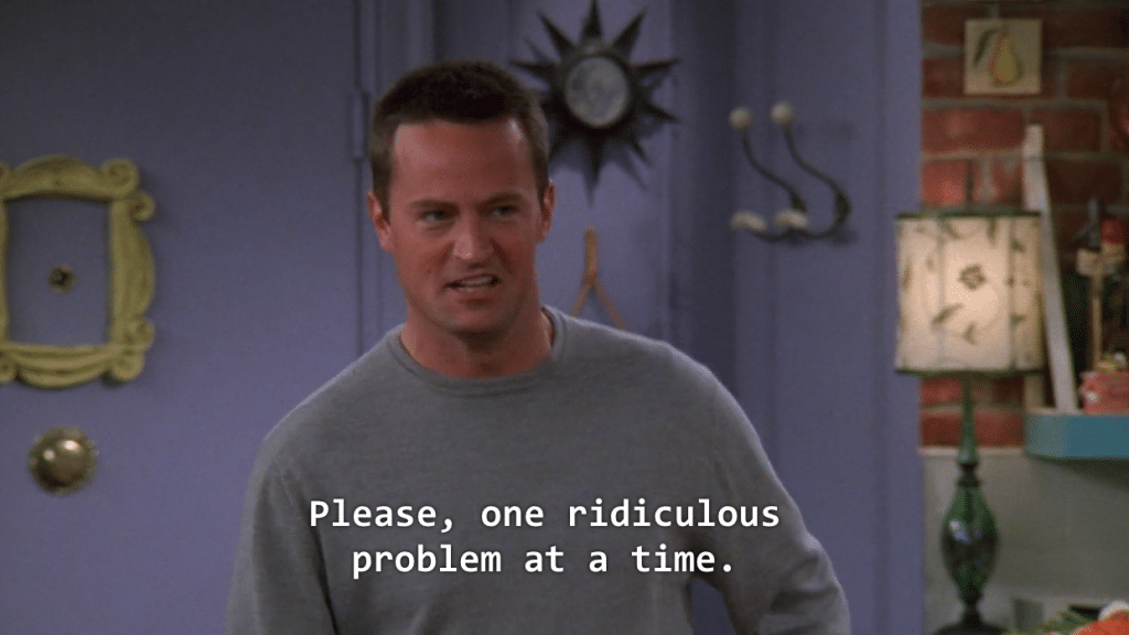 please, one problem at a time: chandler meme | personalized sales videos