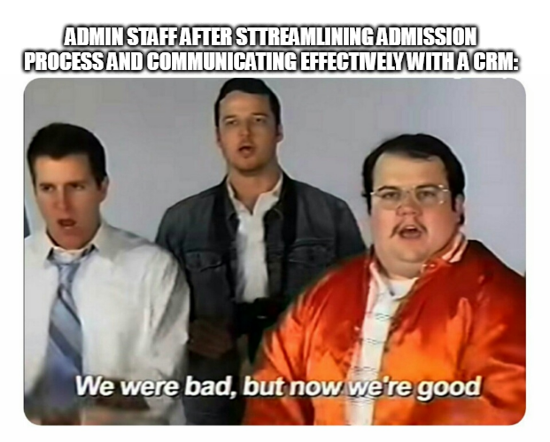Admin staff after streamlining admission process and communicating effectively with a CRM- Meme